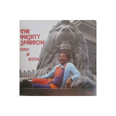 Mighty Sparrow ‎– Only A Fool|1978      Trojan Records ‎– TRLS 162