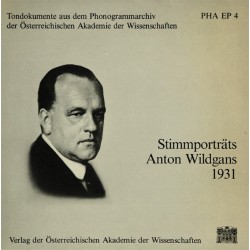 Wildgans ‎ Anton – Stimmporträts Anton Wildgans 1931 |1982   PHA EP 4-7´´ Vinyl