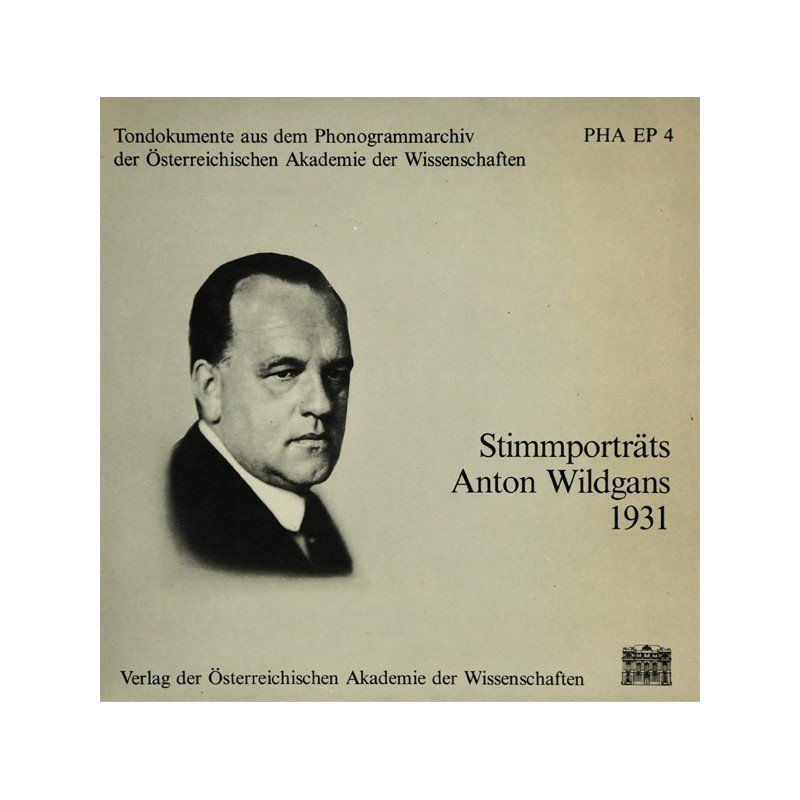 Wildgans ‎ Anton – Stimmporträts Anton Wildgans 1931 |1982   PHA EP 4-7´´ Vinyl