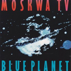 Moskwa TV ‎– Blue Planet|1987      Westside Music	08-3785
