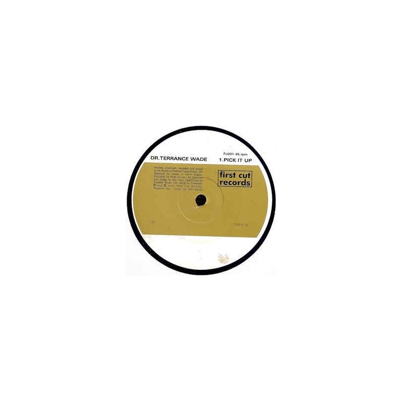 Dr. Terrance Wade – Pick It Up / Feel This Way |2000 First Cut – Fc001 -Maxi-Single Dr. Terrance Wade – Pick It Up / Feel This Way |2000 First Cut – Fc001 -Maxi-Single