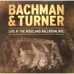 Bachman & Turner ‎– Live At Roseland Ballroom, NYC |2011    Eagle Records ‎– ER203001
