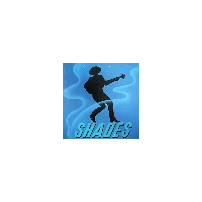Cale J.J. – Shades |1982 Mercury – 6302 210 Cale J.J. – Shades |1982 Mercury – 6302 210