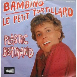 Plastic Bertrand ‎– Bambino / Le Petit Tortillard |1978    RKM ‎– 4B006-61013 -Single