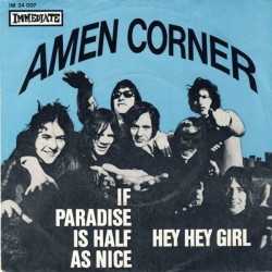 Amen Corner ‎– If Paradise Is Half As Nice / Hey Hey Girl |1968      Immediate ‎– IM 24 007 -Single