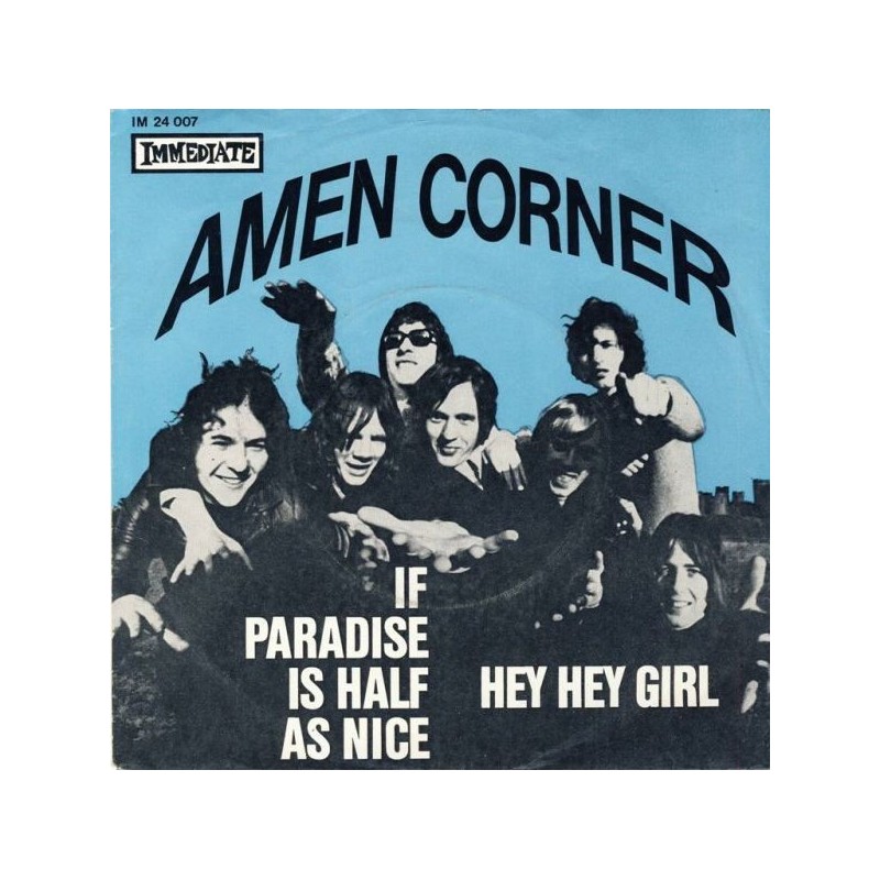 Amen Corner ‎– If Paradise Is Half As Nice / Hey Hey Girl |1968      Immediate ‎– IM 24 007 -Single