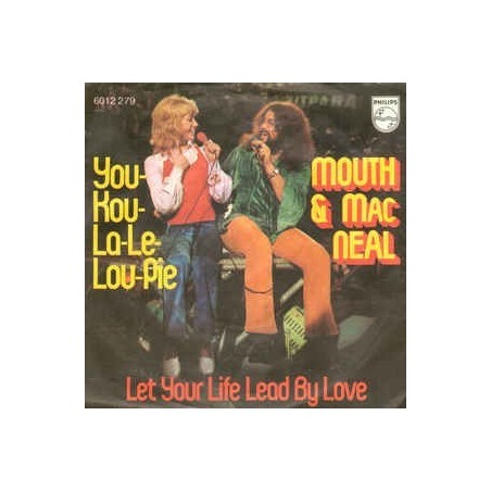 Mouth & MacNeal ‎– You-Kou-La-Le-Lou-Pie / Let Your Life Lead By Love |1972     Philips ‎– 6012 279 -Single