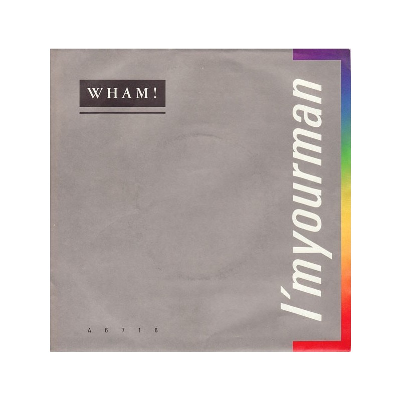 Wham! ‎– I'm Your Man |1985    Epic ‎– A 6 7 1 6 -Single