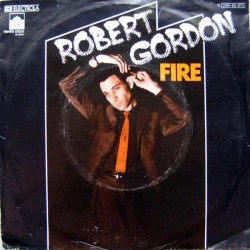 Gordon  Robert  ‎– Fire |1978    EMI Electrola ‎– 1C 006-60 673 -Single