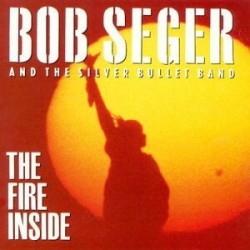 Seger Bob and The Silver Bullet Band ‎– The Fire Inside|1991    Capitol Records ‎– 064 7911341