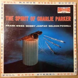Wess Frank - Bobby Jaspar - Seldon Powell ‎– The Spirit Of Charlie Parker |1958     MGS-20003