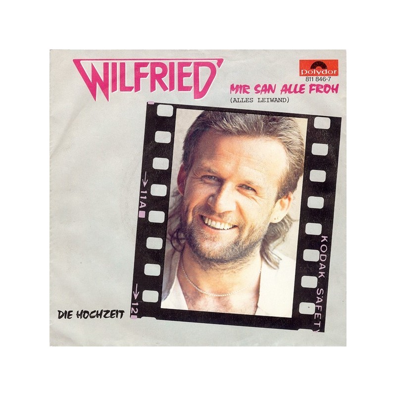 Wilfried ‎– Mir San Alle Froh (Alles Leiwand) |1983     Polydor ‎– 811 846-7 -Single