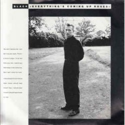 Black – Everything's Coming Up Roses|1988     A&M Records ‎– 390 201-7 -Single