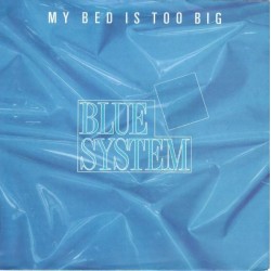 Blue System ‎– My Bed Is Too Big |1988      Hansa ‎– 109 918 -Single