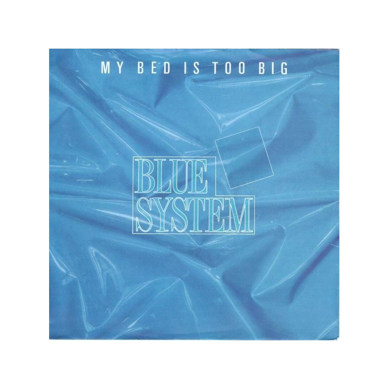 Blue System ‎– My Bed Is Too Big |1988      Hansa ‎– 109 918 -Single
