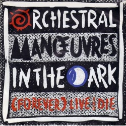 Orchestral Manoeuvres In The Dark ‎– (Forever) Live And Die |1986    Virgin ‎– 108 478-Single