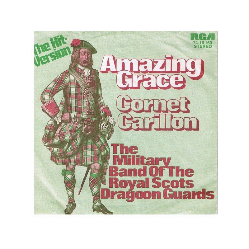 Pipes  The and Drums and The Military Band Of The Royal Scots Dragoon Guards ‎– Amazing Grace |1972   RCA ‎– 74-16 160 -Single