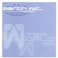 Earth Inc. ‎– Realize |2004     Waterworld ‎– WWR019 -Maxi-Single