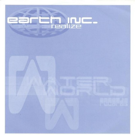 Earth Inc. ‎– Realize |2004     Waterworld ‎– WWR019 -Maxi-Single
