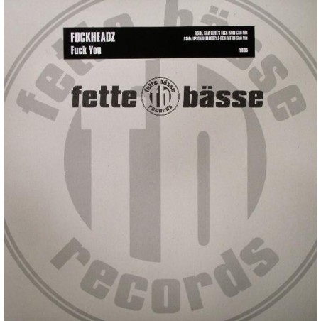 Fuckheadz ‎– Fuck You |2004     Fette Bässe Records ‎– fb005 -Maxi-Single