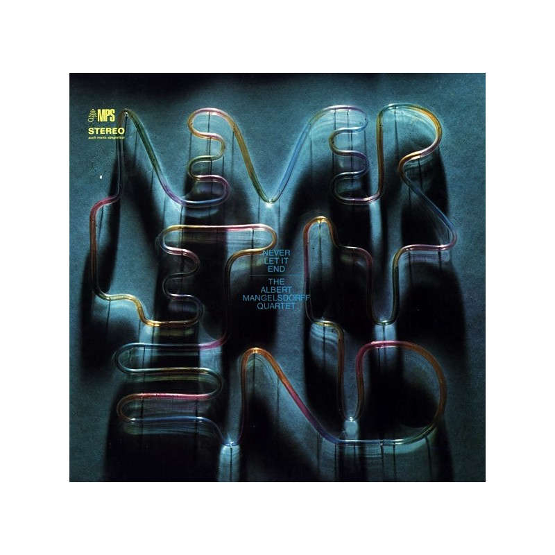 Mangelsdorff Albert Quartet The – Never Let It End|1970 MPS Records – MPS 15274 Mangelsdorff Albert Quartet The – Never Let It End|1970 MPS Records – MPS 15274