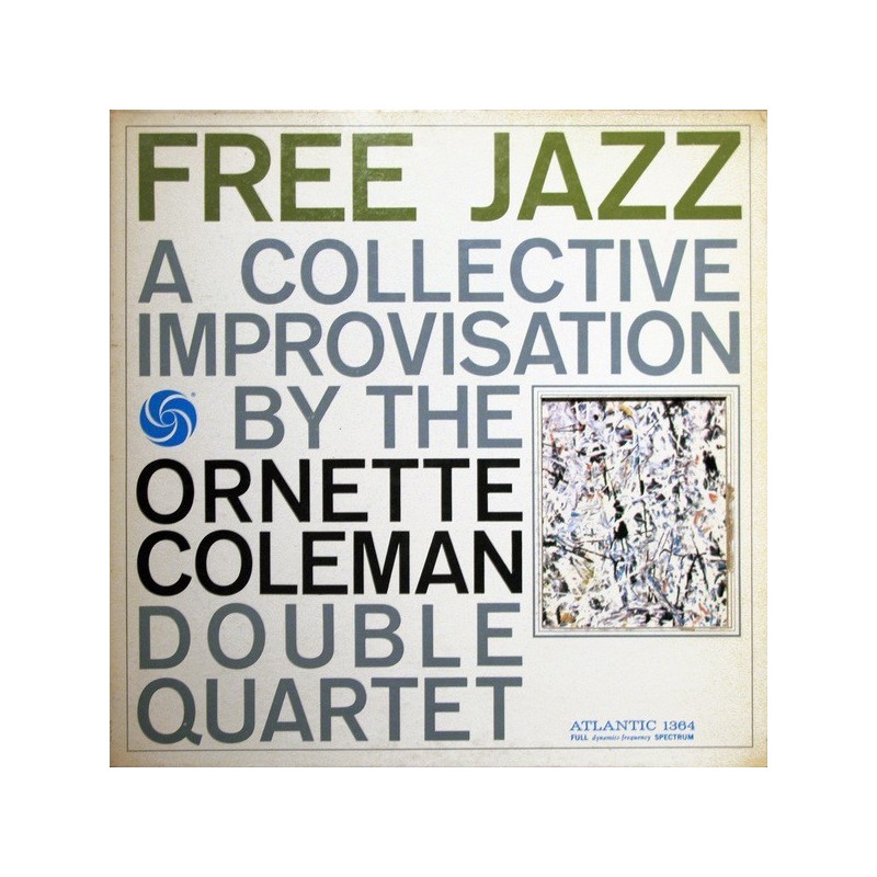 Coleman Ornette Double Quartet – Free Jazz|1961 Atlantic SD 1364 Coleman Ornette Double Quartet – Free Jazz|1961 Atlantic SD 1364