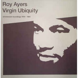 Ayers Roy ‎– Virgin Ubiquity (Unreleased Recordings 1976-1981)|2004     BBE ‎– RR0026 LP