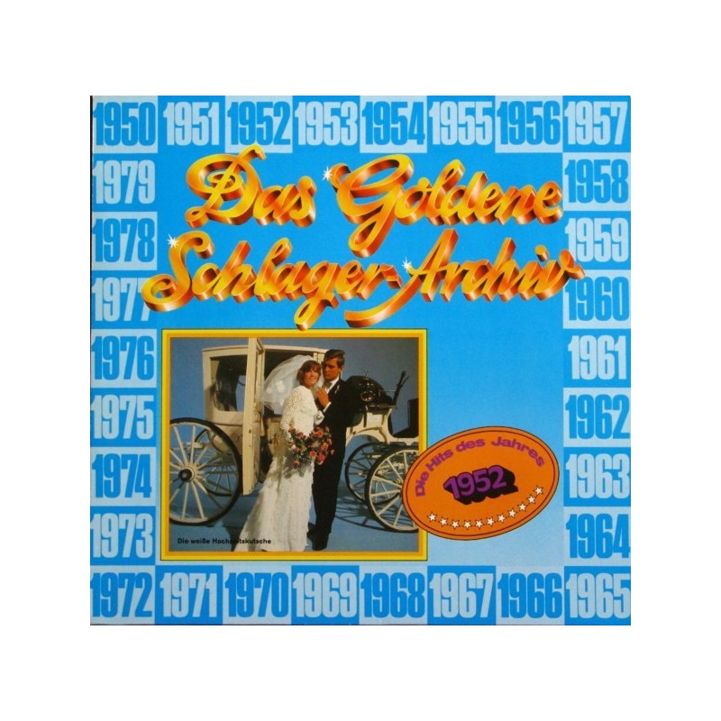 Various – Das Goldene Schlager-Archiv - Die Hits Des Jahres 1952 |1985 SR – 38 632 6 Various – Das Goldene Schlager-Archiv - Die Hits Des Jahres 1952 |1985 SR – 38 632 6