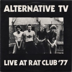 Alternative TV ‎– Live At The Rat Club '77 |1979     Crystal Records– CLP 01