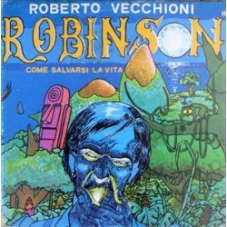 Vecchioni ‎Roberto – Robinson, Come Salvarsi La Vita|1979 	CIAO 1000	Italy