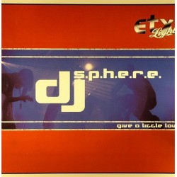 DJ S.P.H.E.R.E. ‎– Give A Little Love |2004      ETXL 0002 -Maxi-Single