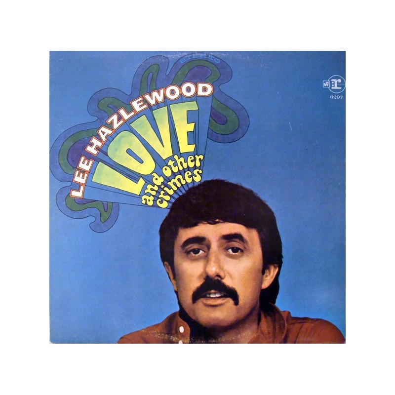 Hazlewood Lee – Love And Other Crimes |1968 Reprise Records RS 6297 Hazlewood Lee – Love And Other Crimes |1968 Reprise Records RS 6297