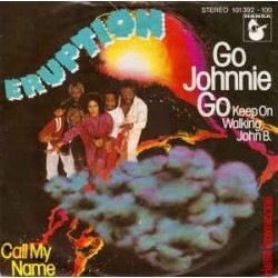 Eruption (4) ‎– Go Johnnie Go (Keep On Walking, John B.) |1980     Hansa Record ‎– 101 392-Single