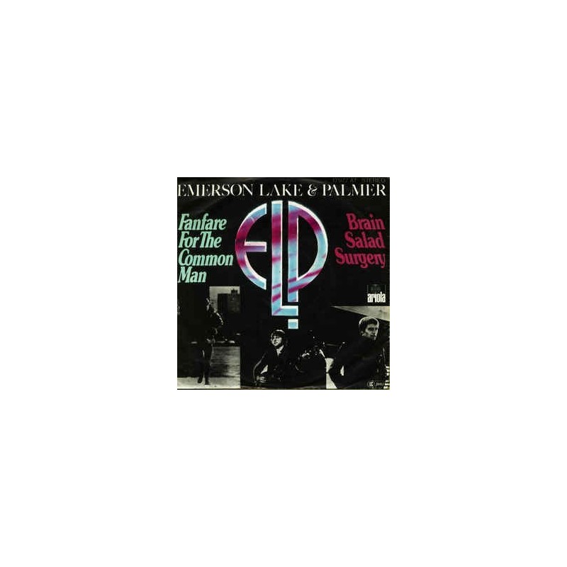 Emerson, Lake & Palmer ‎– Fanfare For The Common Man / Brain Salad Surgery |1977      Ariola ‎– 17 977 AT -Single