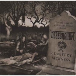 Desecration ‎– Cemetery Sickness|2014     Metal Age Productions ‎– MAP 092