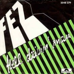 FEZ ‎– Hell Drivin' Man |1981      Polydor ‎– 2048 279 -Single