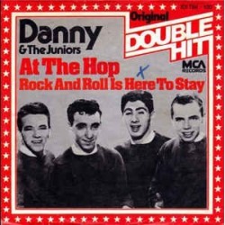 Danny & The Juniors ‎– At The Hop / Rock And Roll Is Here To Stay |1980       MCA – 101 784-Single