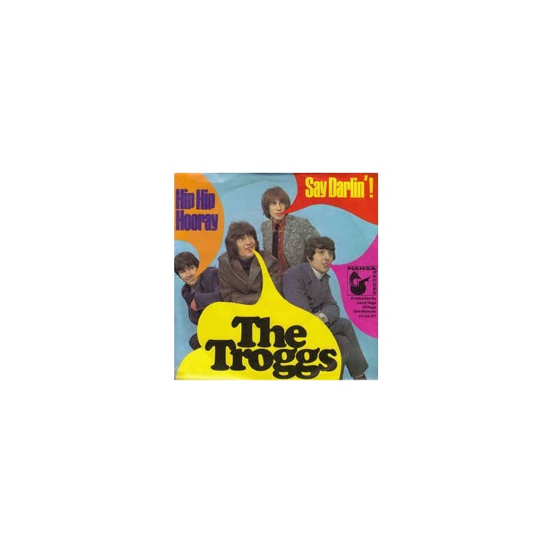 Troggs The – Hip Hip Hooray / Say Darlin'! |1968 Hansa Record – 14 155 AT -Single Troggs The – Hip Hip Hooray / Say Darlin'! |1968 Hansa Record – 14 155 AT -Single