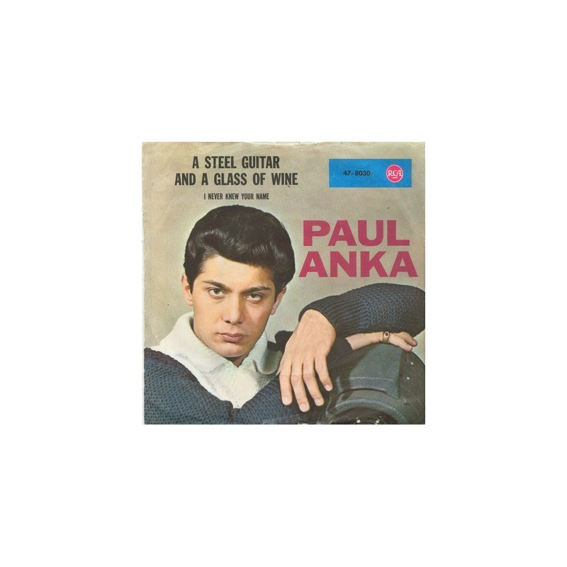 Anka ‎Paul – A Steel Guitar And A Glass Of Wine / I Never Knew Your Name |1962     RCA ‎– 47-8030 -Single