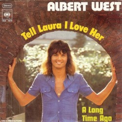West ‎ Albert – Tell Laura I Love Her |1973    CBS 1679 -Single