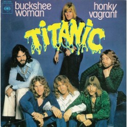 Titanic – Buckshee Woman / Honky Vagrant |1975     CBS 3259 -Single