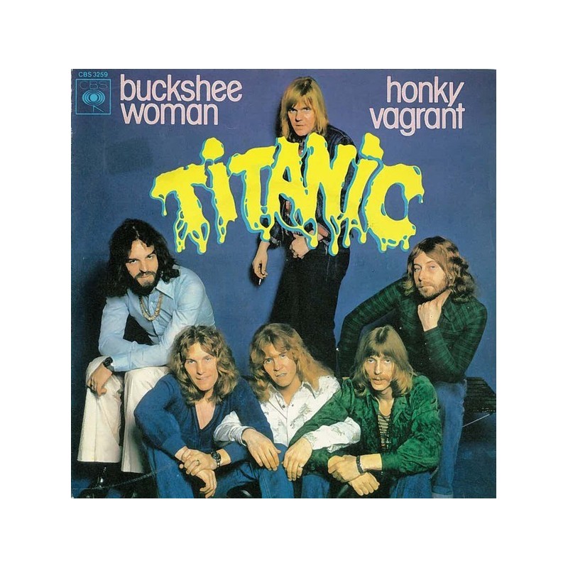 Titanic – Buckshee Woman / Honky Vagrant |1975     CBS 3259 -Single