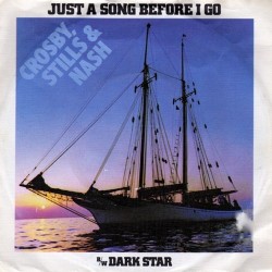 Crosby, Stills & Nash ‎– Just A Song Before I Go |1977     Atlantic ‎– ATL 10947 -Single