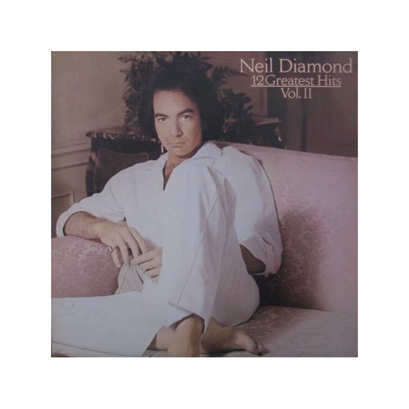 Diamond Neil – 12 Greatest Hits, Vol. II|1982 CBS 85844 Diamond Neil – 12 Greatest Hits, Vol. II|1982 CBS 85844