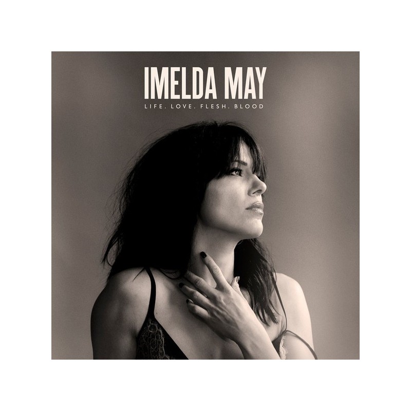 May Imelda – Life. Love. Flesh. Blood|2017 Decca – 5728829 May Imelda – Life. Love. Flesh. Blood|2017 Decca – 5728829