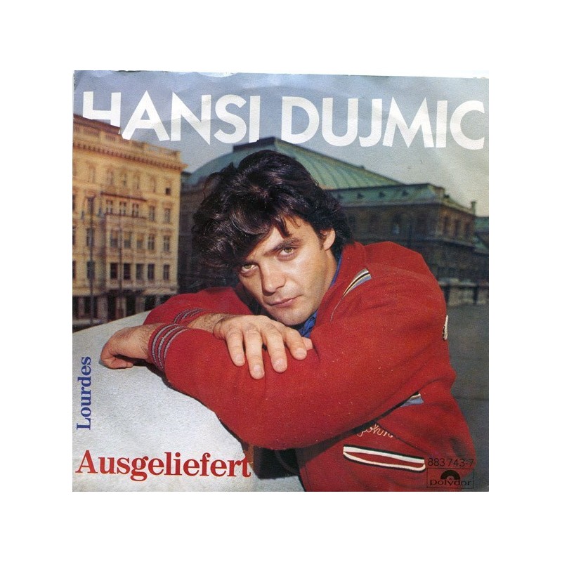 Dujmic  Hansi ‎– Ausgeliefert|1986     Polydor ‎– 883 743-7-Single