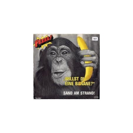 Fezzz! ‎– Willst Du Eine Banane? / Sand Am Strand!|1984     OK Musica ‎– 76.11883-Single