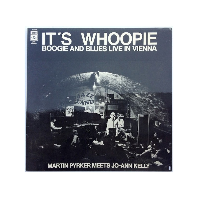 Kelly Jo-Ann – It's Whoopie - Martin Pyrker Meets Jo-Ann Kelly |1977 EMI 34529 Club Edition Kelly Jo-Ann – It's Whoopie - Martin Pyrker Meets Jo-Ann Kelly |1977 EMI 34529 Club Edition