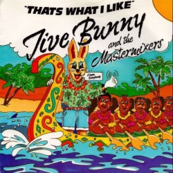 Jive Bunny And The Mastermixers ‎– That's What I Like|1989    BCM Records ‎– 07350-Single