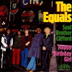 Equals The ‎– Soul Brother Clifford / Happy Birthday Girl|1970    President Records ‎– 14 539 AT-Single